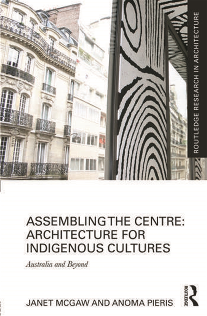 Assembling the Centre: Architecture for Indigenous Cultures/Product Detail/Architecture
