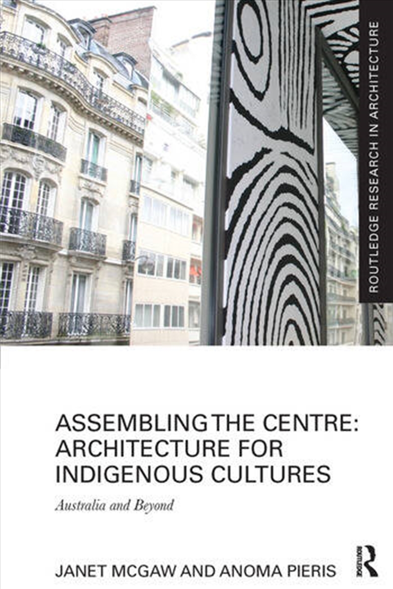 Assembling the Centre: Architecture for Indigenous Cultures/Product Detail/Architecture