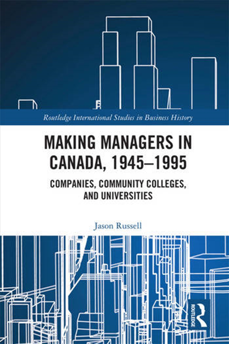 Making Managers in Canada, 1945-1995/Product Detail/Business Leadership & Management