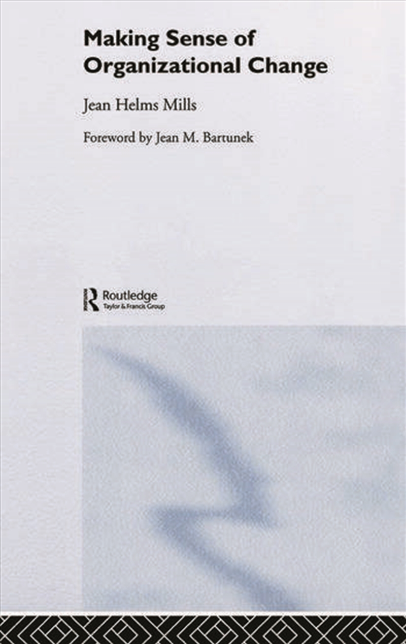 Making Sense of Organizational Change/Product Detail/Business Leadership & Management