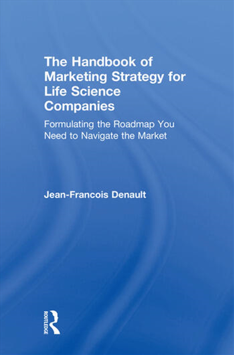 The Handbook of Marketing Strategy for Life Science Companies/Product Detail/Business Leadership & Management