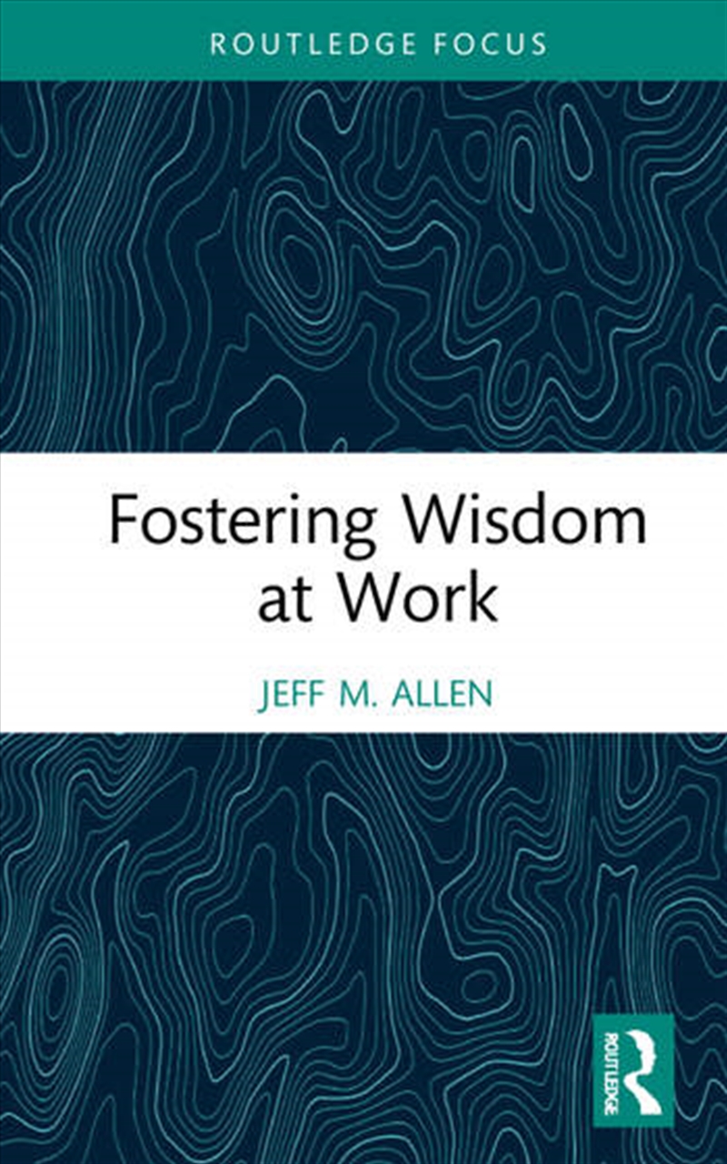 Fostering Wisdom at Work/Product Detail/Business Leadership & Management
