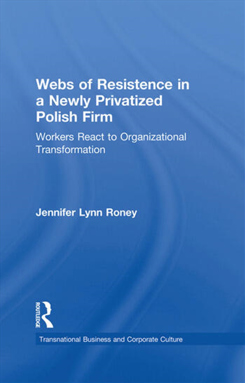 Webs of Resistence in a Newly Privatized Polish Firm/Product Detail/Business Leadership & Management