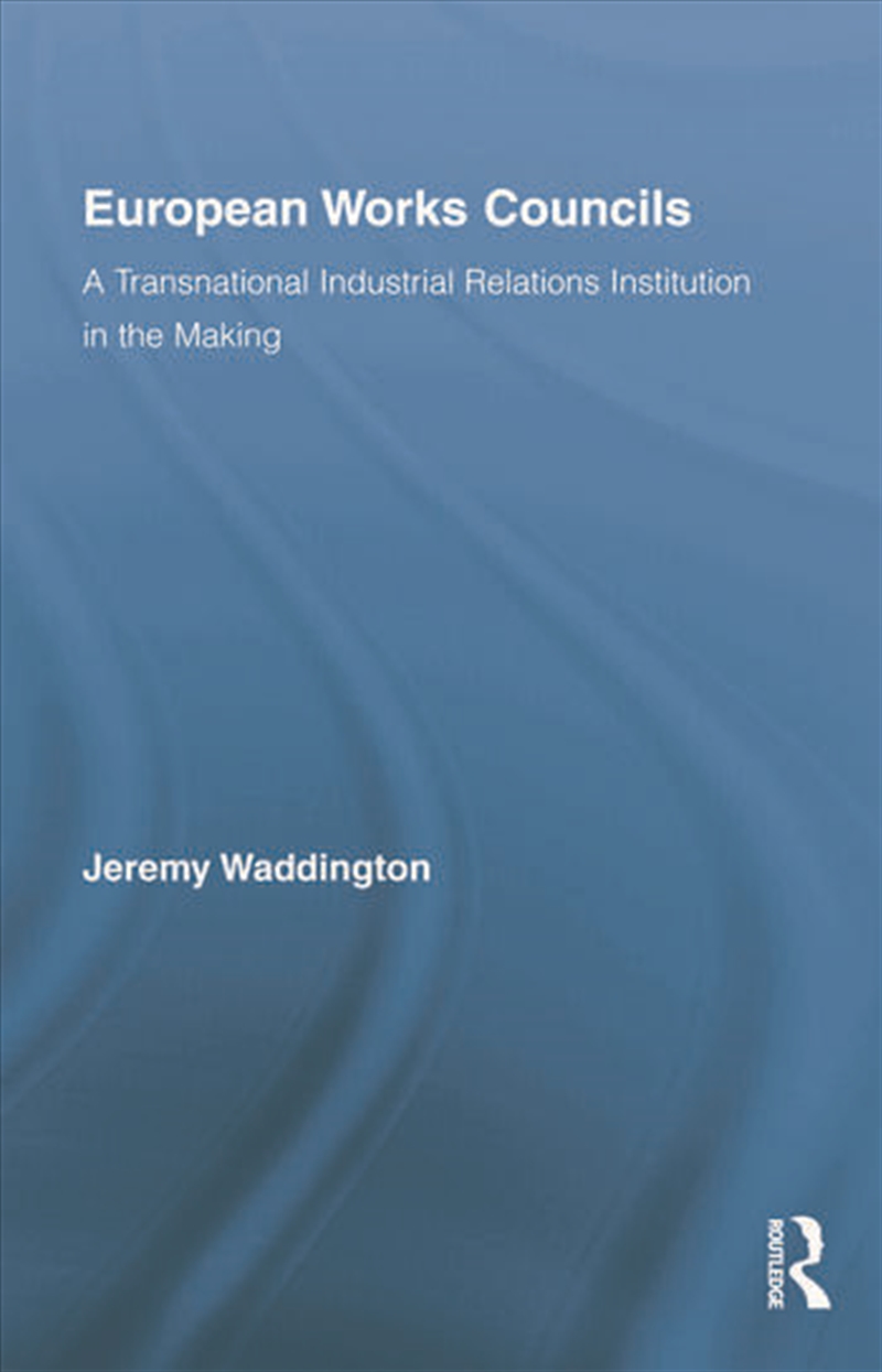 European Works Councils and Industrial Relations/Product Detail/Politics & Government