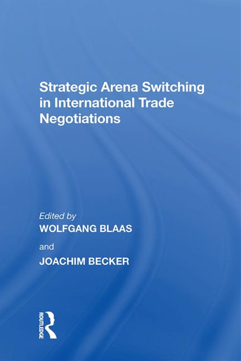 Strategic Arena Switching in International Trade Negotiations/Product Detail/Business Leadership & Management
