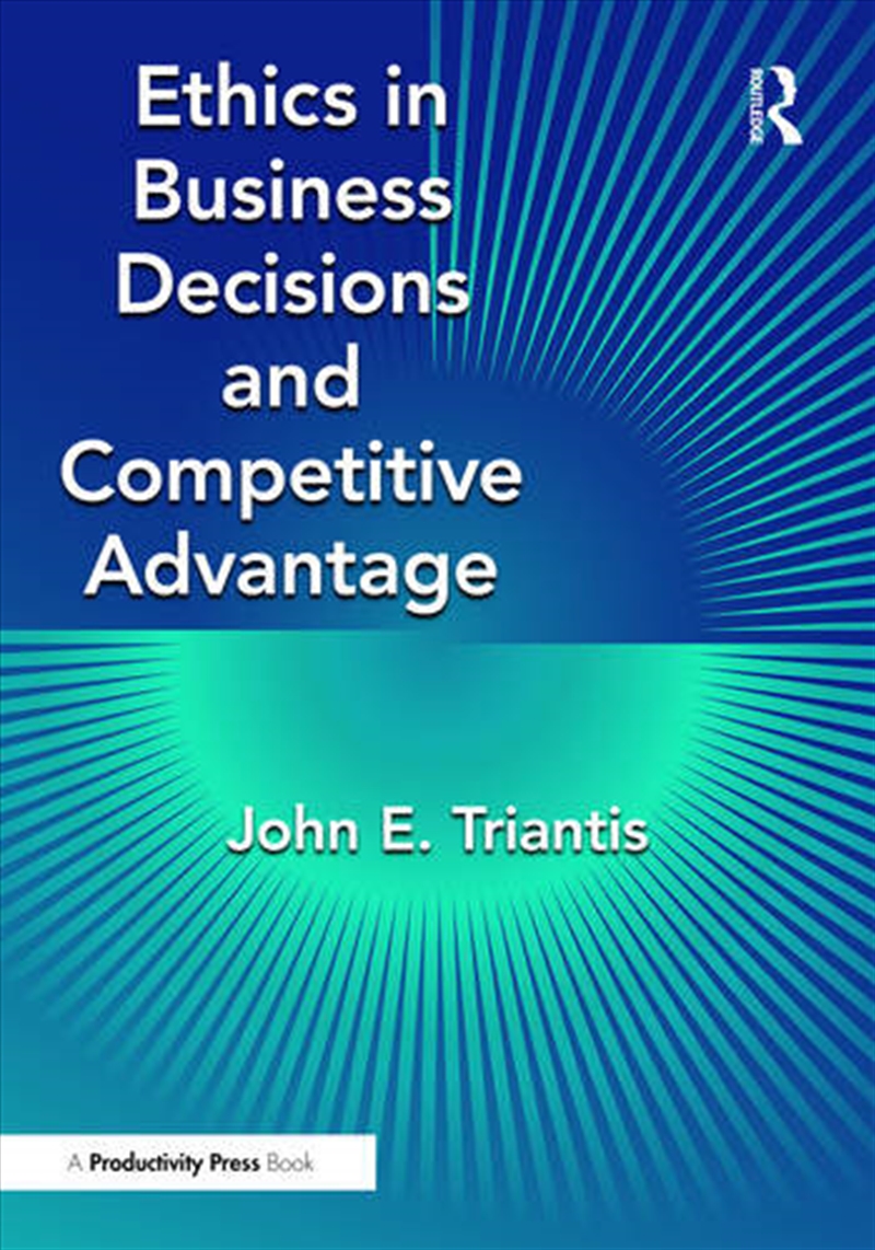 Ethics in Business Decisions and Competitive Advantage/Product Detail/Business Leadership & Management
