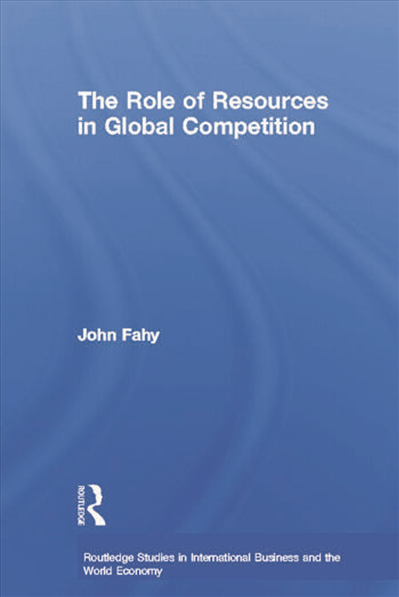 The Role of Resources in Global Competition/Product Detail/Business Leadership & Management