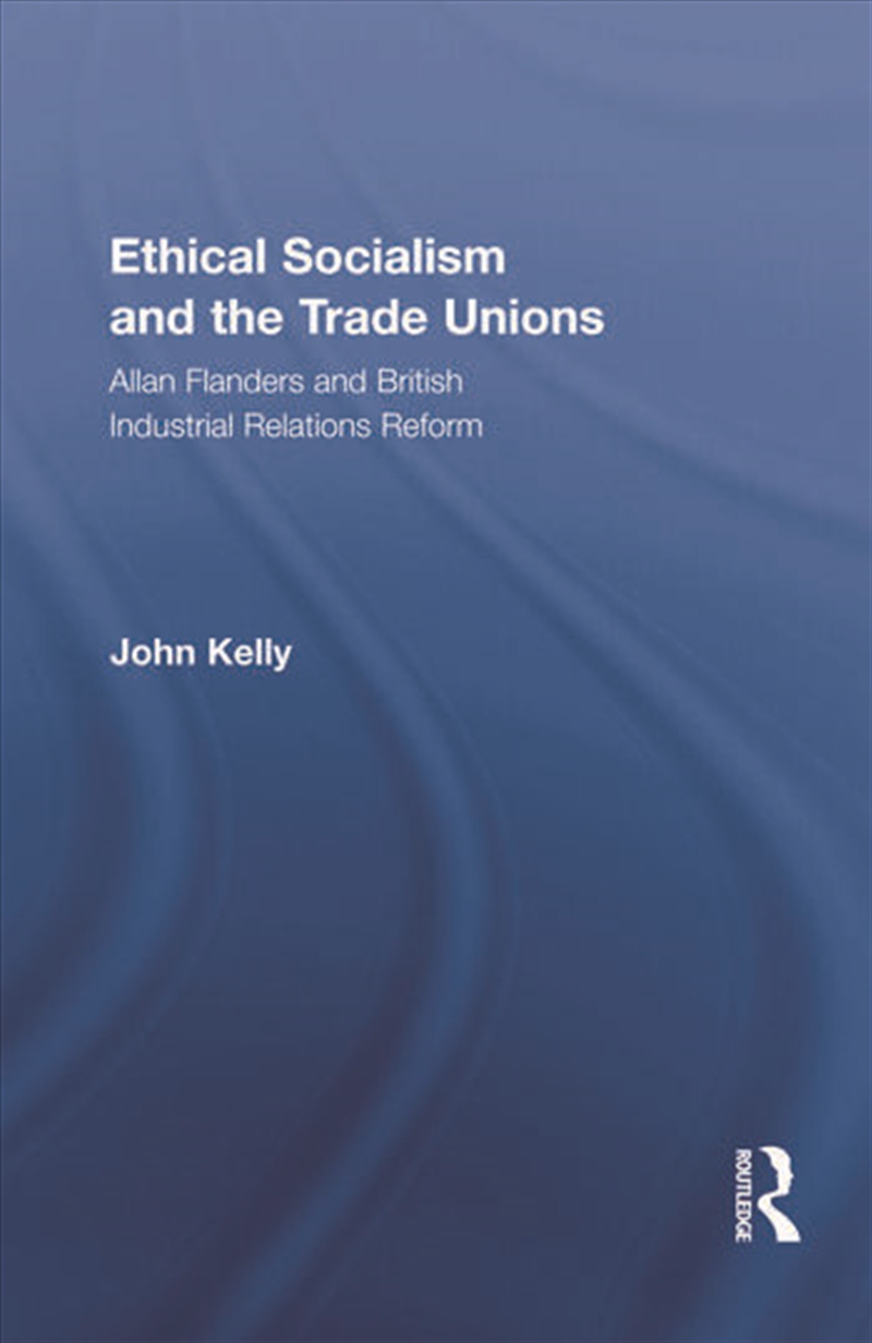 Ethical Socialism and the Trade Unions/Product Detail/Business Leadership & Management