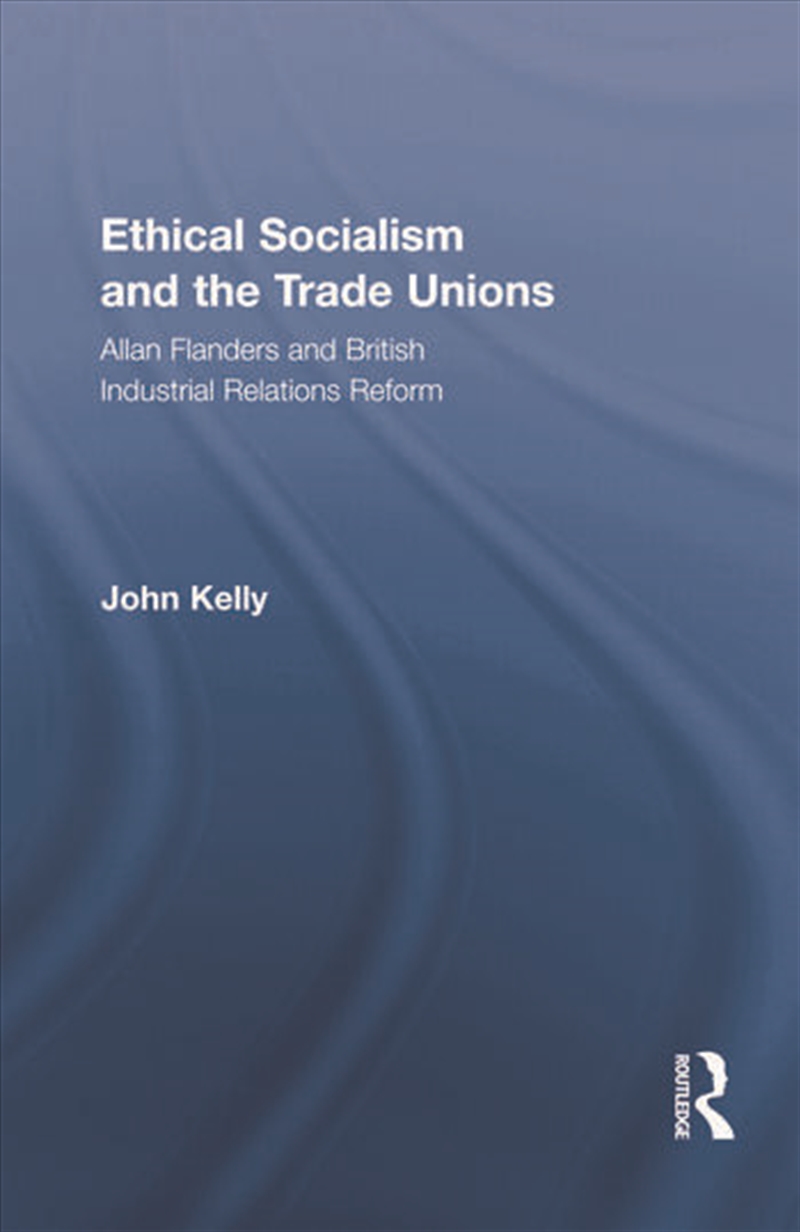 Ethical Socialism and the Trade Unions/Product Detail/Business Leadership & Management