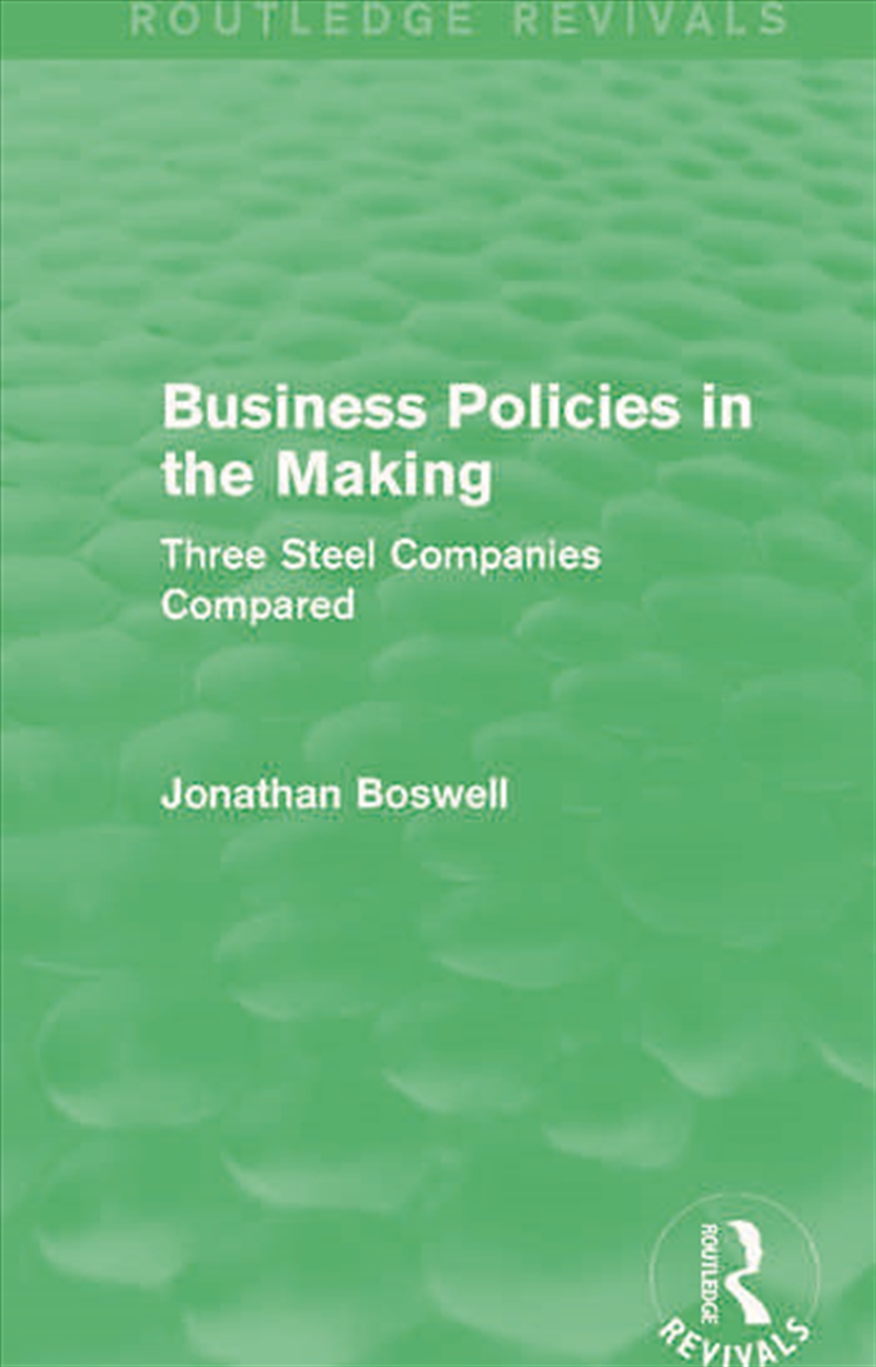 Business Policies in the Making (Routledge Revivals)/Product Detail/Business Leadership & Management