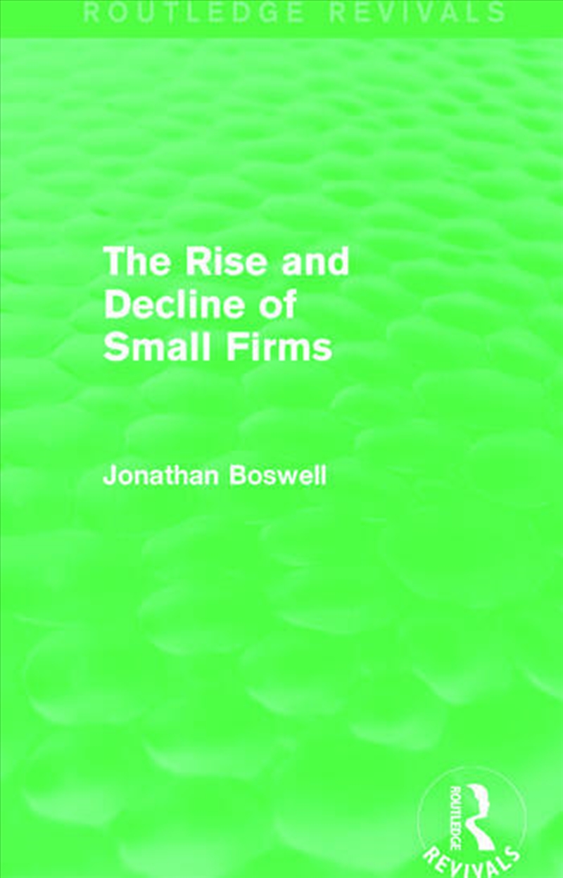 The Rise and Decline of Small Firms (Routledge Revivals)/Product Detail/Business Leadership & Management