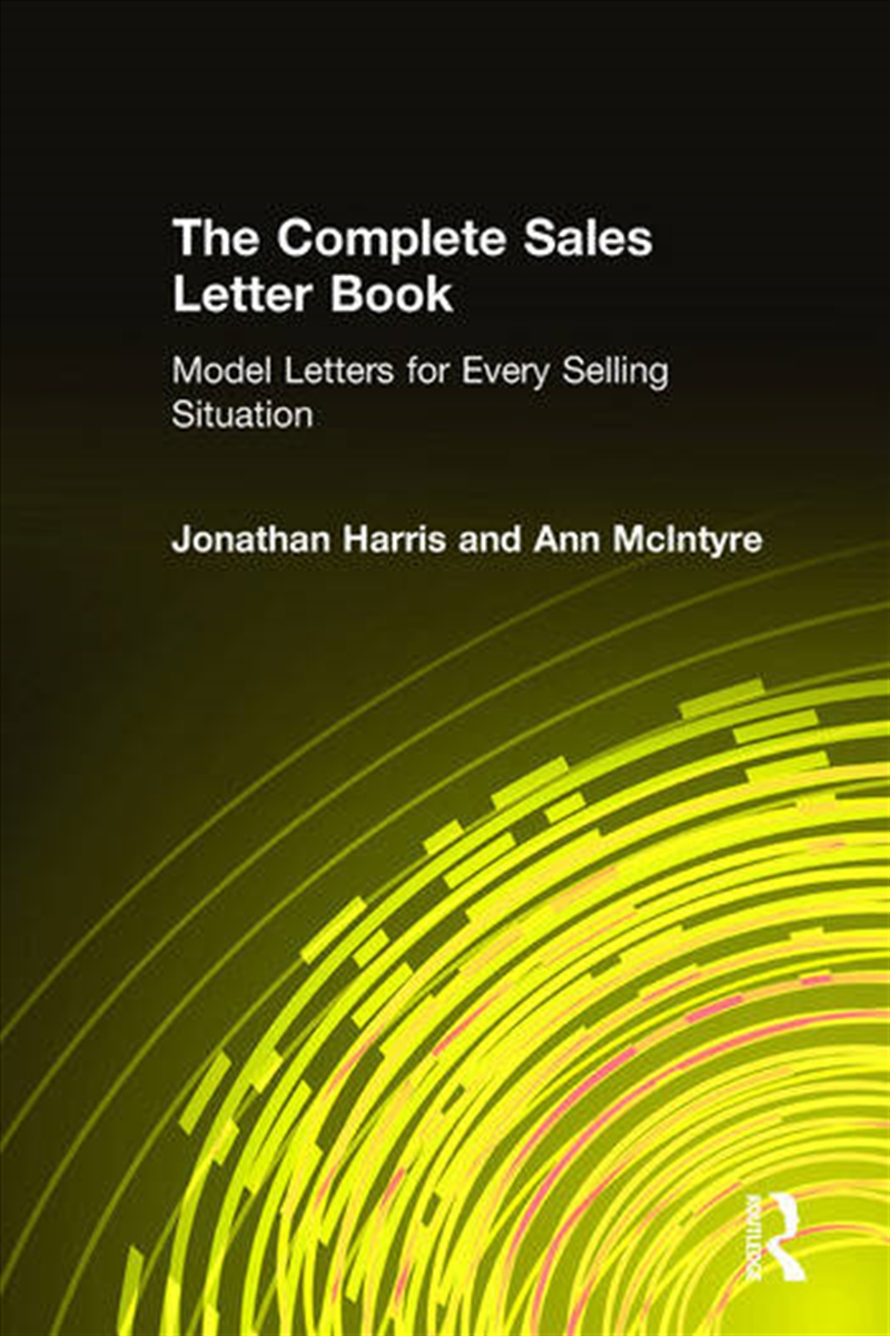 The Complete Sales Letter Book: Model Letters for Every Selling Situation/Product Detail/Business Leadership & Management