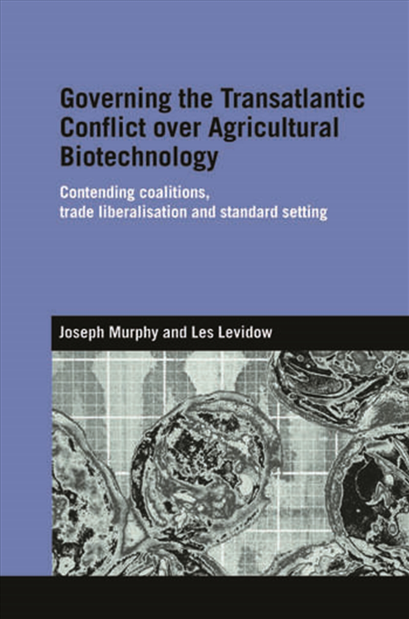 Governing the Transatlantic Conflict over Agricultural Biotechnology/Product Detail/Business Leadership & Management