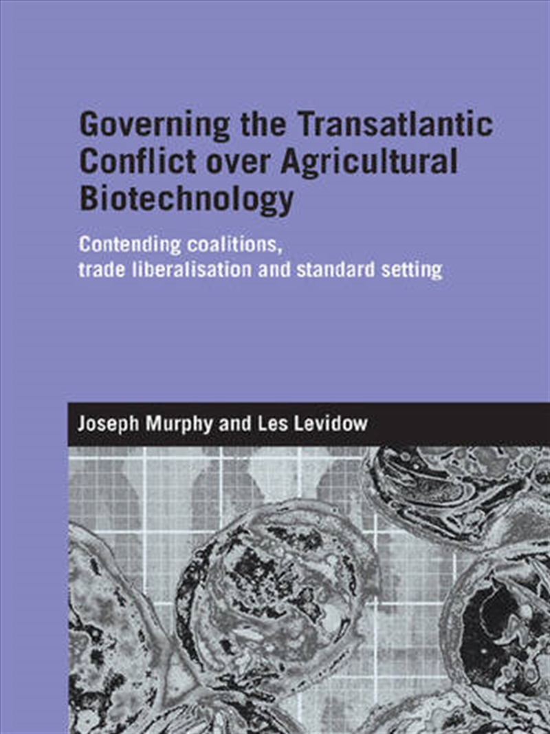 Governing the Transatlantic Conflict over Agricultural Biotechnology/Product Detail/Business Leadership & Management