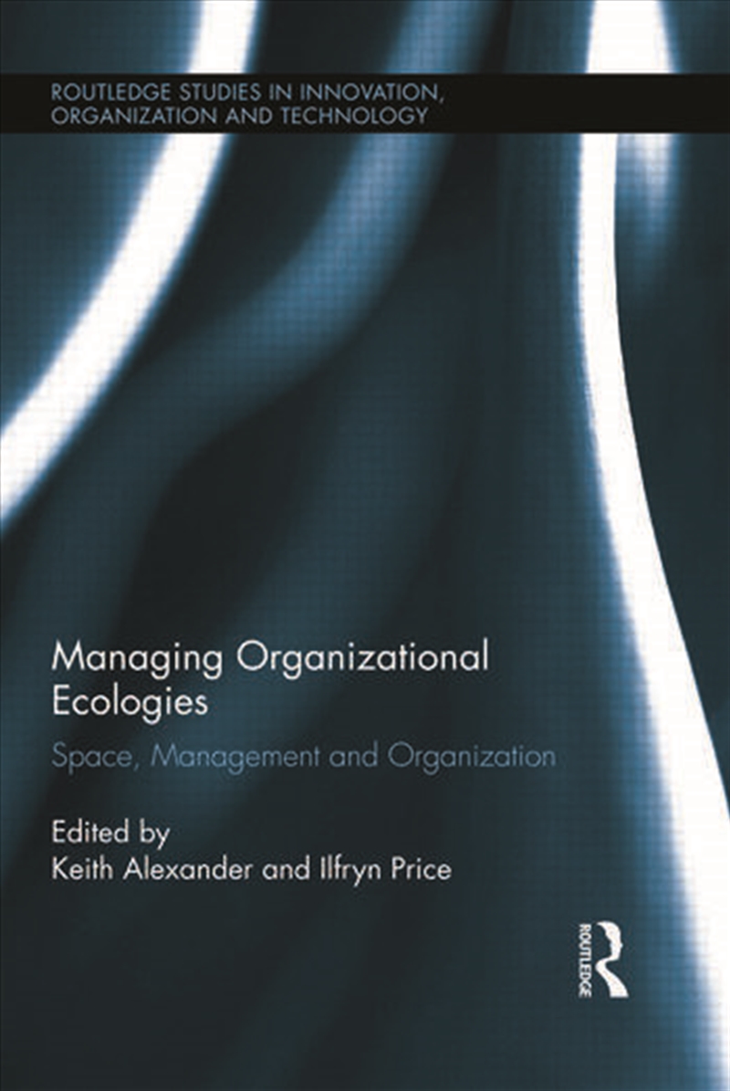 Managing Organizational Ecologies/Product Detail/Business Leadership & Management