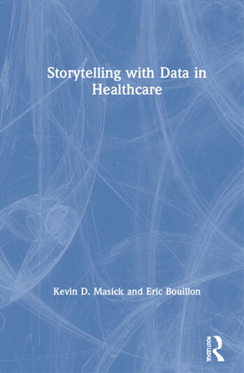 Storytelling with Data in Healthcare/Product Detail/Business Leadership & Management
