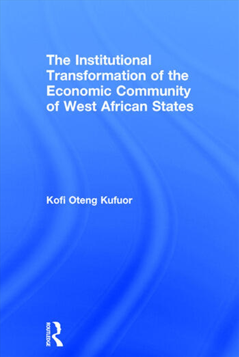 The Institutional Transformation of the Economic Community of West African States/Product Detail/Business Leadership & Management