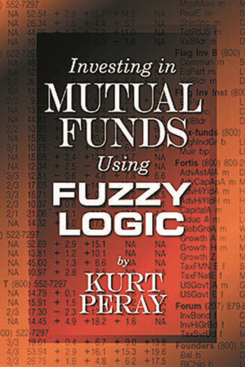 Investing in Mutual Funds Using Fuzzy Logic/Product Detail/Business Leadership & Management