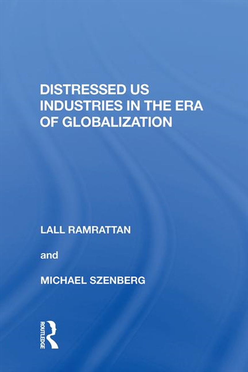 Distressed US Industries in the Era of Globalization/Product Detail/Business Leadership & Management