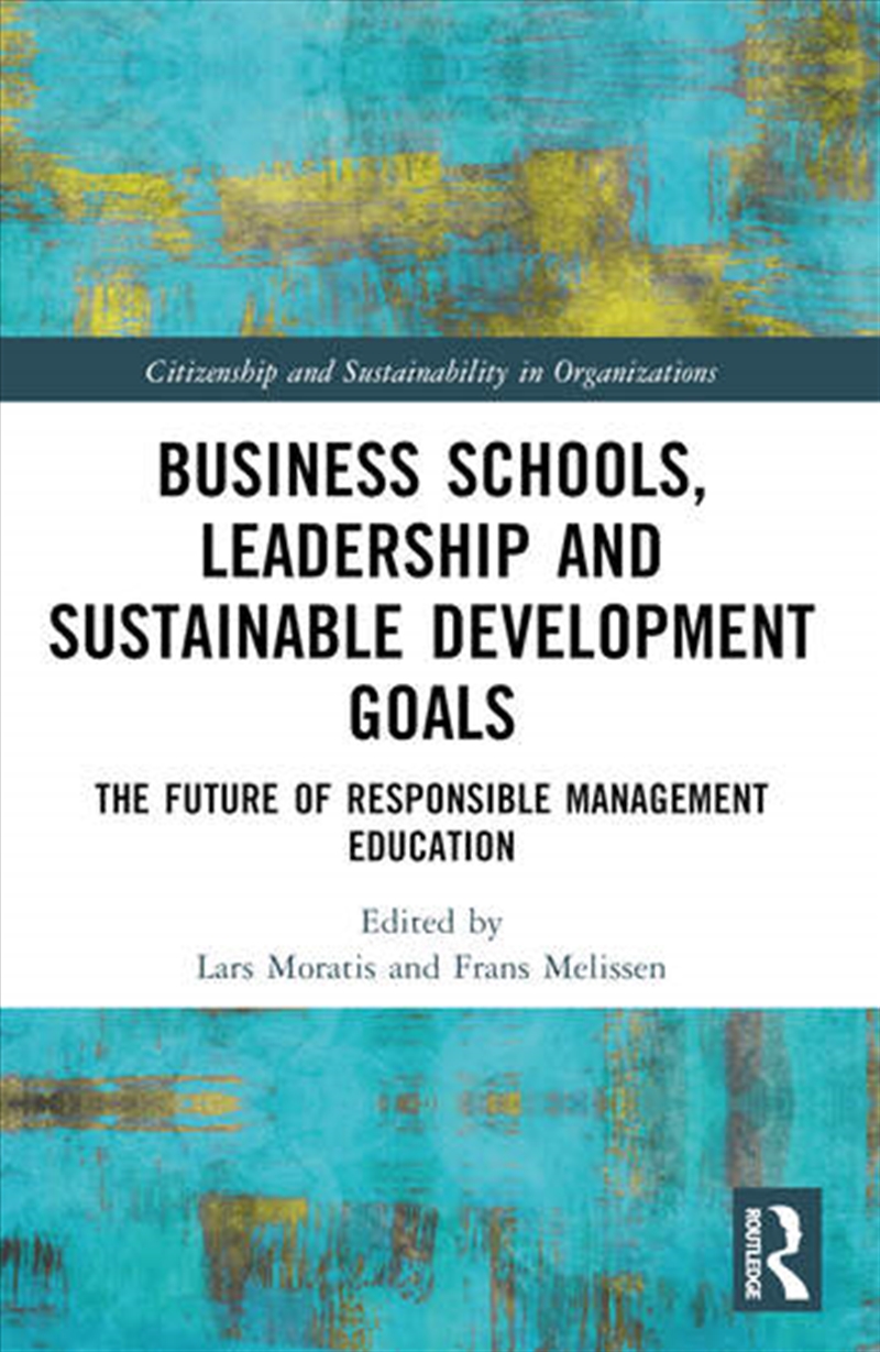 Business Schools, Leadership and the Sustainable Development Goals/Product Detail/Business Leadership & Management