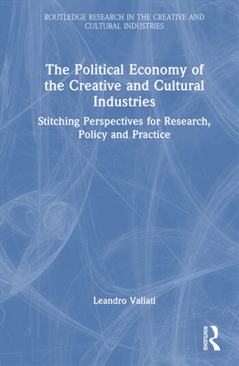 The Political Economy of the Creative and Cultural Industries/Product Detail/Business Leadership & Management