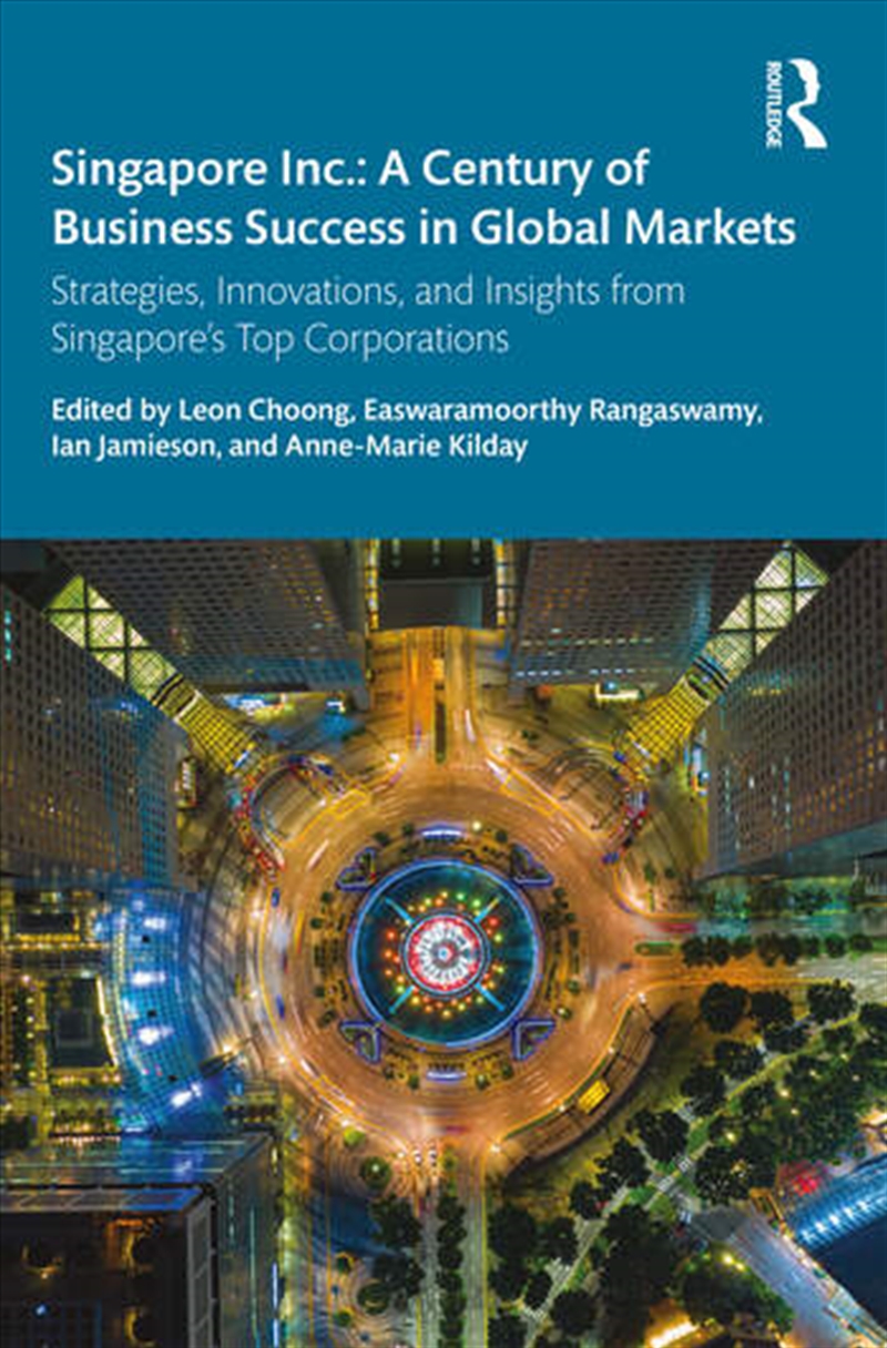 Singapore Inc.: A Century of Business Success in Global Markets/Product Detail/Business Leadership & Management