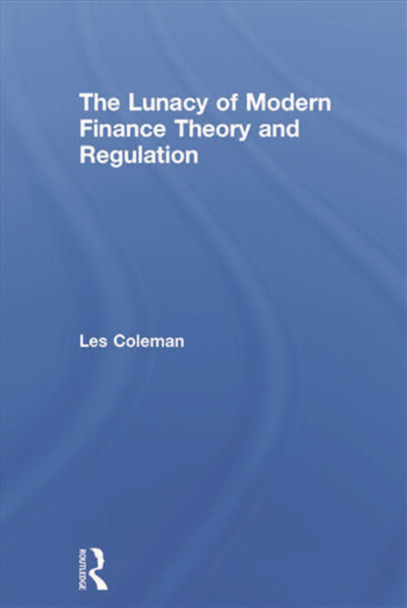 The Lunacy of Modern Finance Theory and Regulation/Product Detail/Reading
