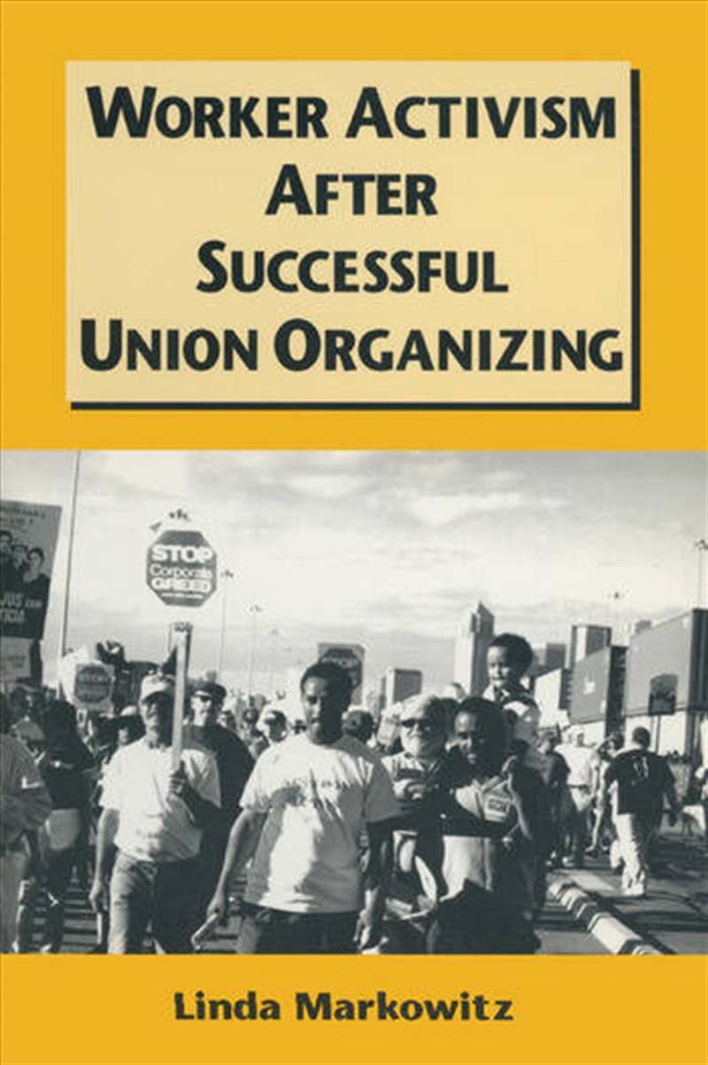 Worker Activism After Successful Union Organizing/Product Detail/Business Leadership & Management