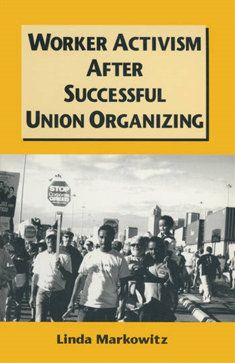 Worker Activism After Successful Union Organizing/Product Detail/Business Leadership & Management