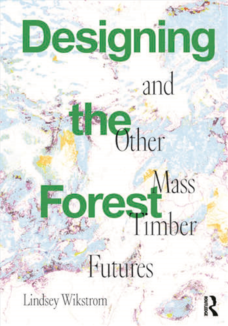 Designing the Forest and other Mass Timber Futures/Product Detail/Architecture
