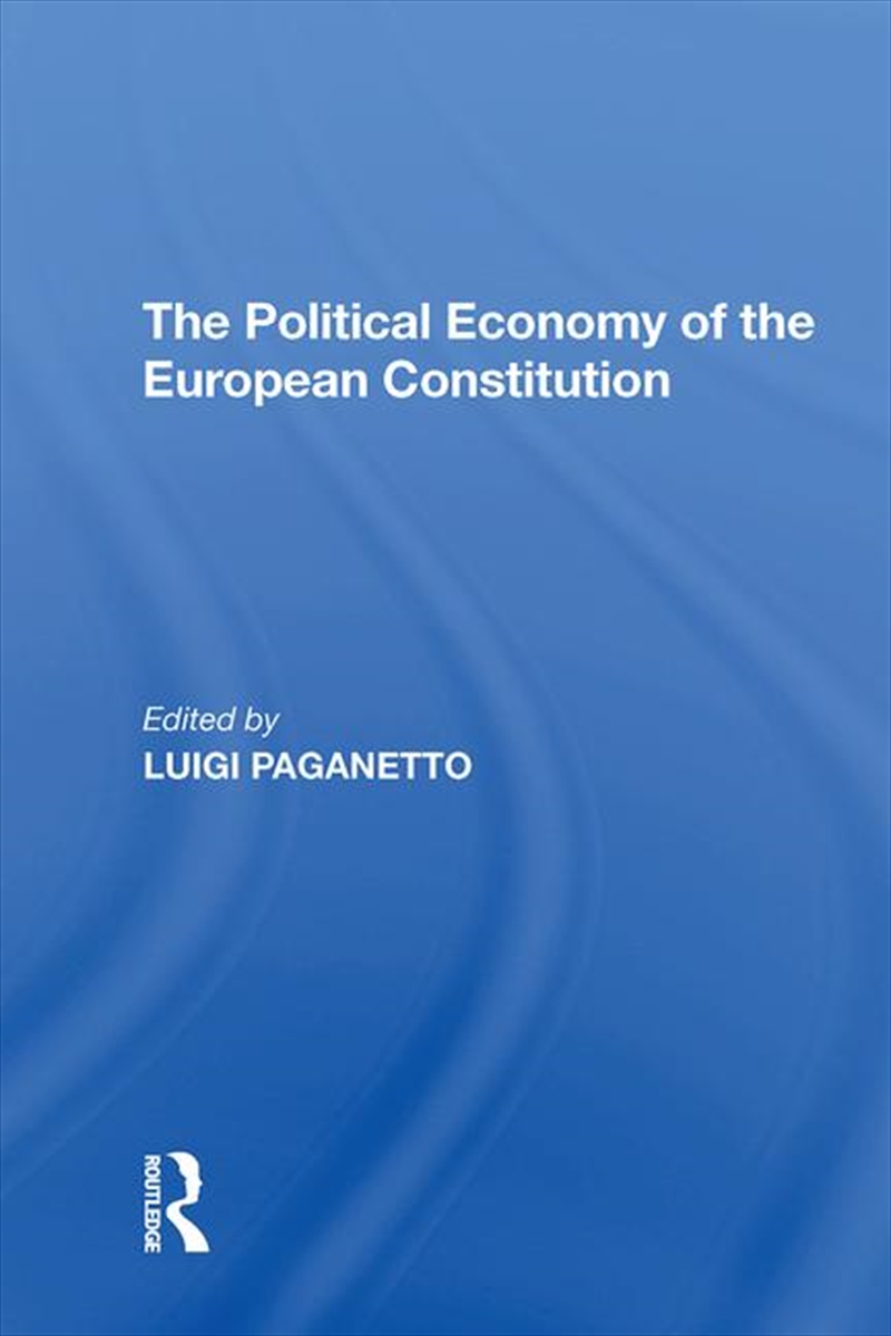 The Political Economy of the European Constitution/Product Detail/Business Leadership & Management