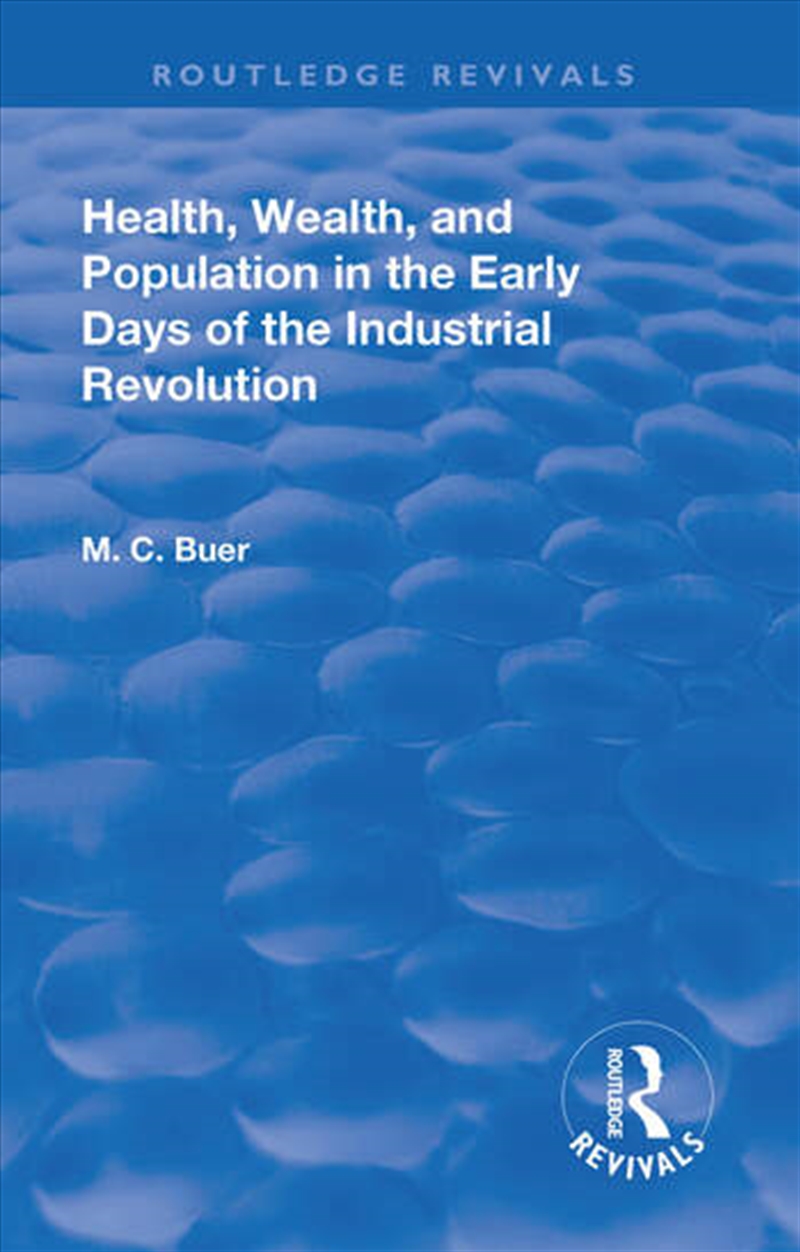 Revival: Health, Wealth, and Population in the early days of the Industrial Revolution (1926)/Product Detail/Business Leadership & Management