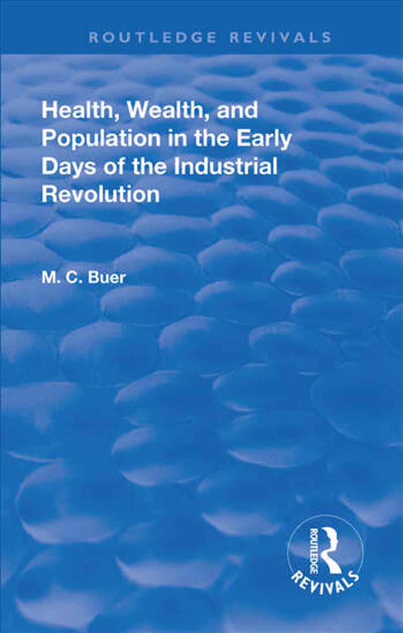 Revival: Health, Wealth, and Population in the early days of the Industrial Revolution (1926)/Product Detail/Business Leadership & Management