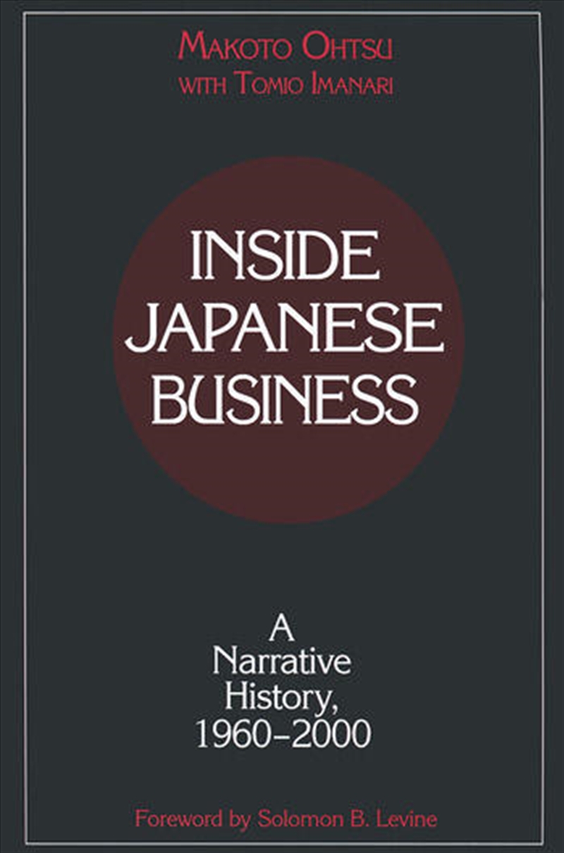 Inside Japanese Business: A Narrative History 1960-2000/Product Detail/Business Leadership & Management