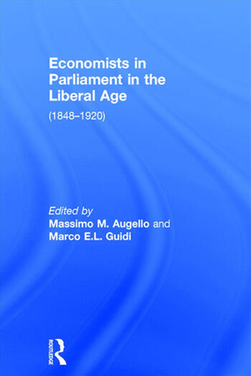 Economists in Parliament in the Liberal Age/Product Detail/Business Leadership & Management