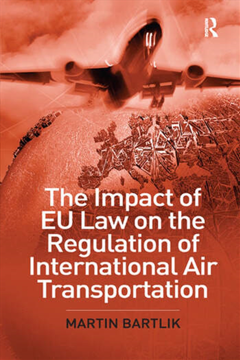 The Impact of EU Law on the Regulation of International Air Transportation/Product Detail/Business Leadership & Management