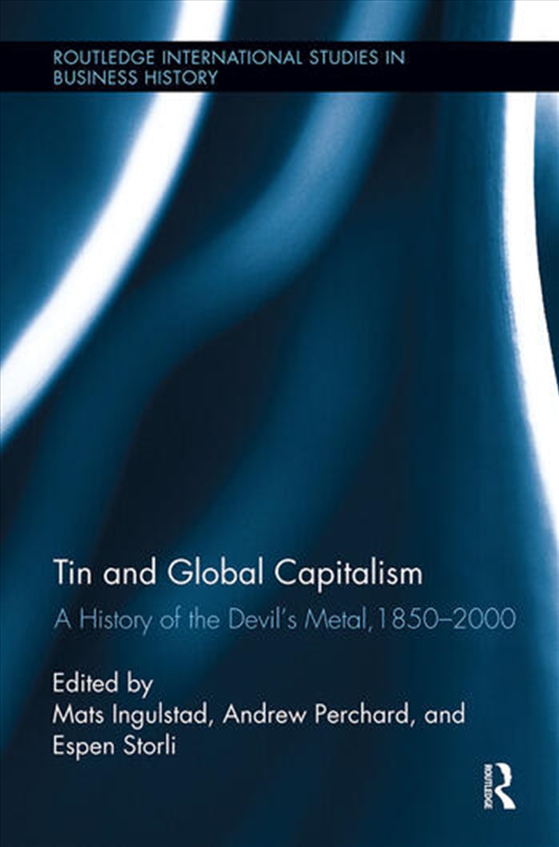 Tin and Global Capitalism, 1850-2000/Product Detail/Business Leadership & Management