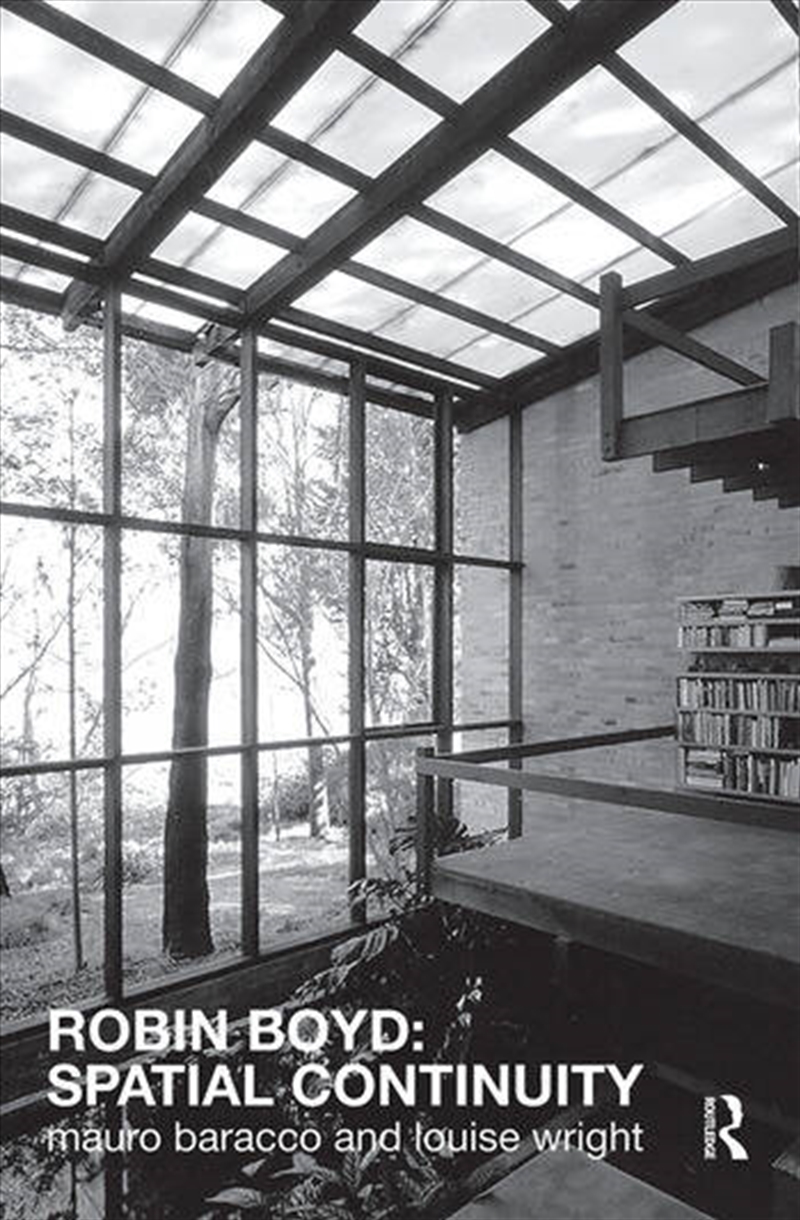 Robin Boyd: Spatial Continuity/Product Detail/Architecture