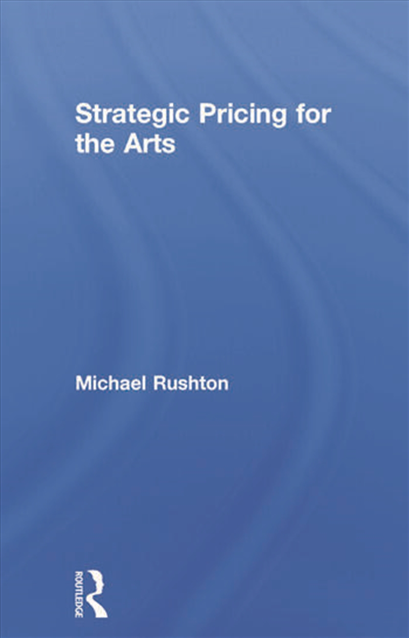Strategic Pricing for the Arts/Product Detail/Business Leadership & Management