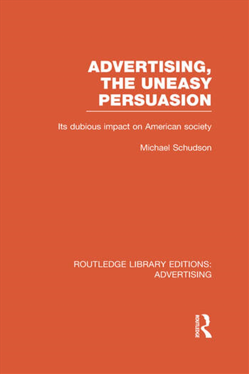 Advertising, The Uneasy Persuasion (RLE Advertising)/Product Detail/Business Leadership & Management