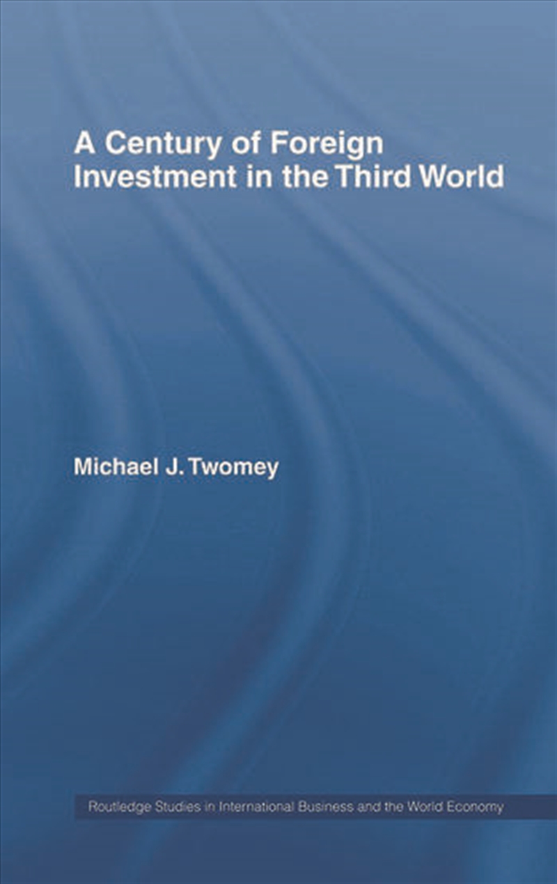 A Century of Foreign Investment in the Third World/Product Detail/Business Leadership & Management