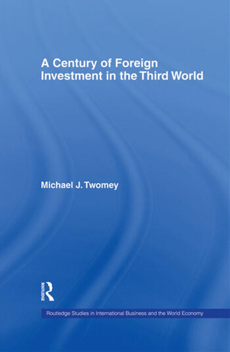 A Century of Foreign Investment in the Third World/Product Detail/Business Leadership & Management