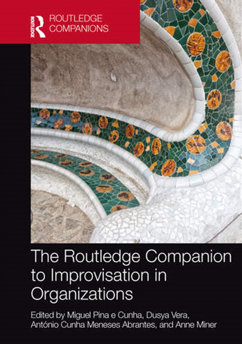 The Routledge Companion to Improvisation in Organizations/Product Detail/Business Leadership & Management