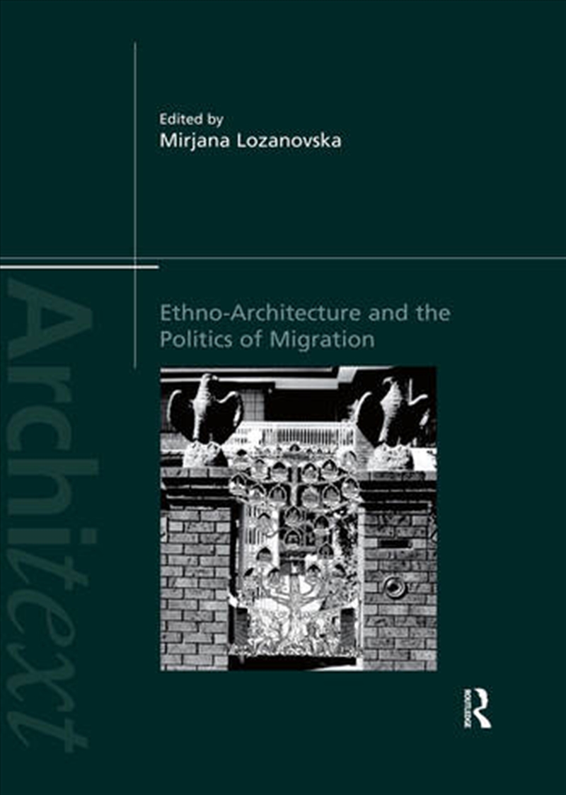 Ethno-Architecture and the Politics of Migration/Product Detail/Architecture