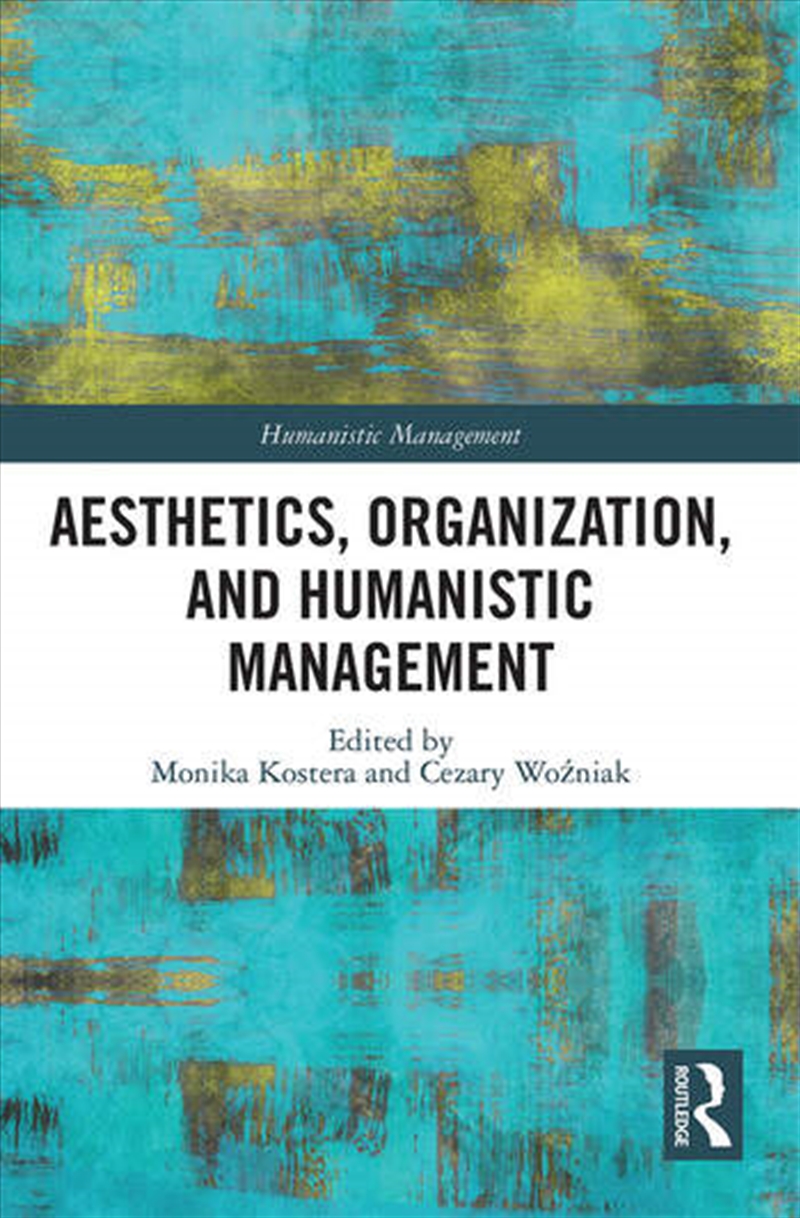 Aesthetics, Organization, and Humanistic Management/Product Detail/Business Leadership & Management