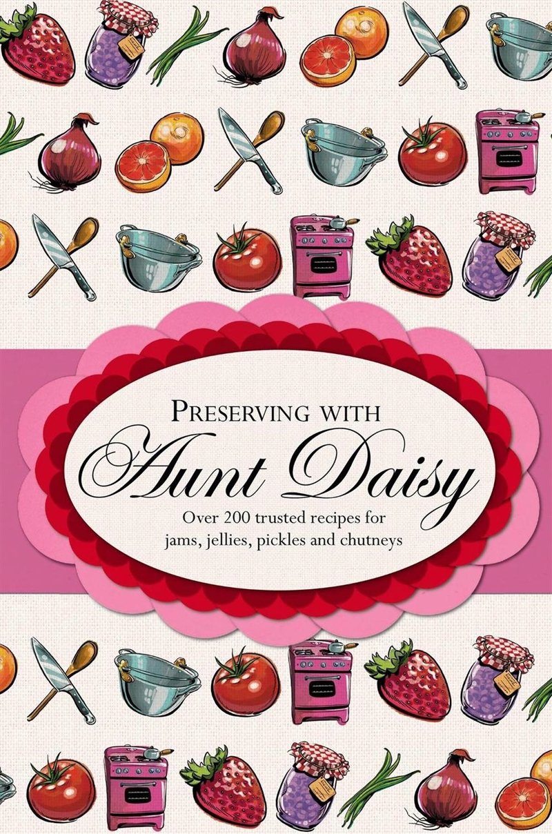 Preserving with Aunt Daisy/Product Detail/Recipes, Food & Drink