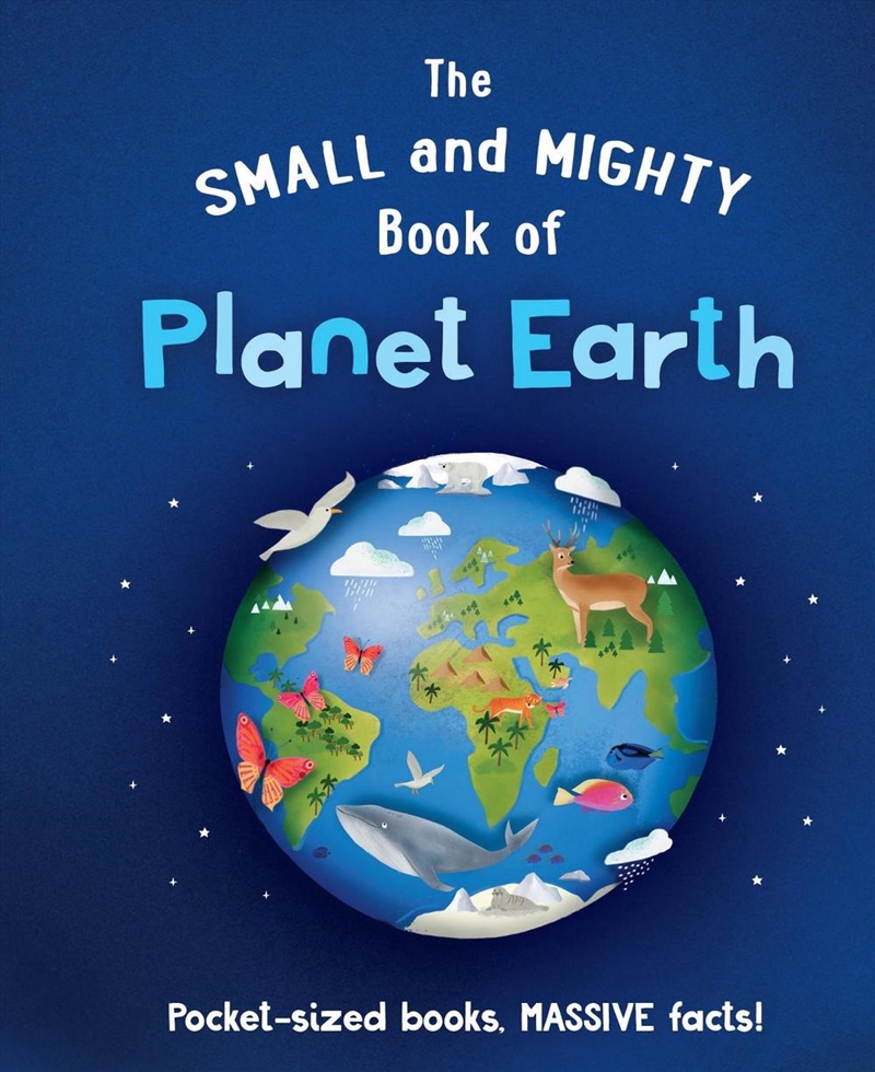 The Small and Mighty Book of Planet Earth/Product Detail/Childrens