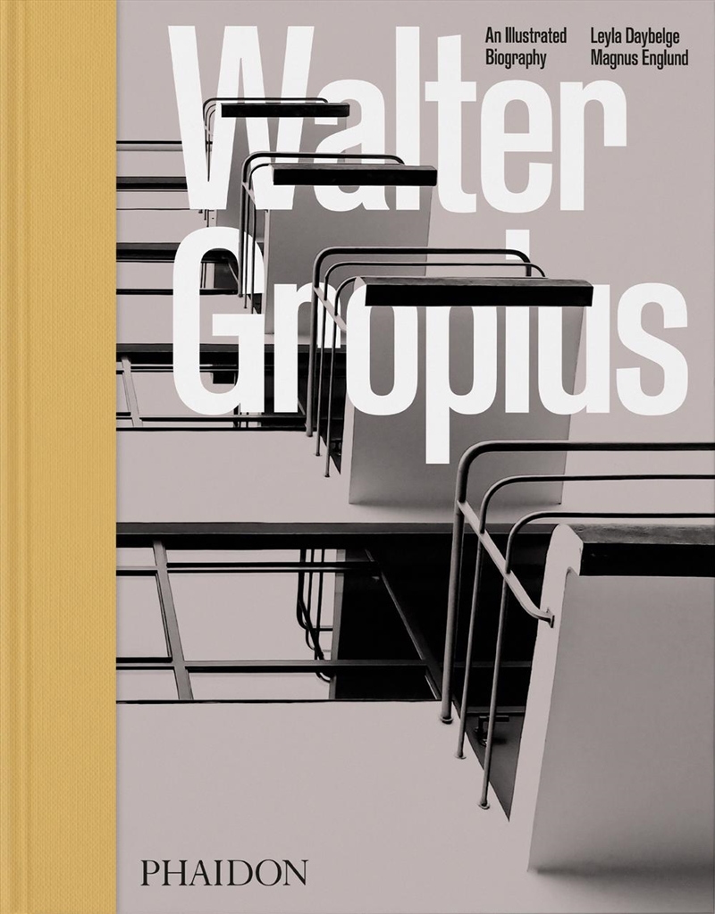 Walter Gropius: An Illustrated Biography/Product Detail/Architecture