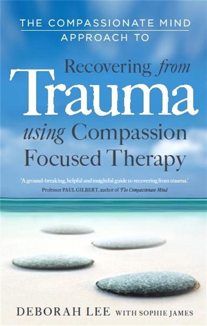 The Compassionate Mind Approach to Recovering from Trauma/Product Detail/Healthcare