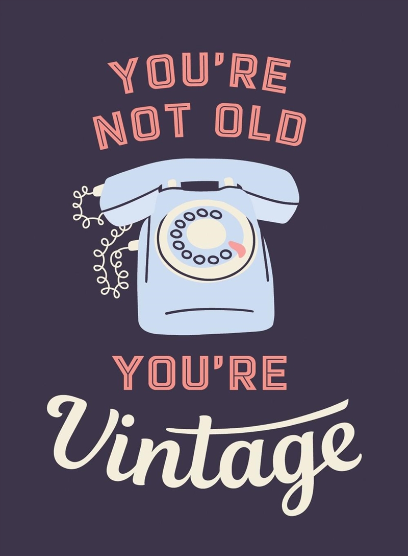 You're Not Old, You're Vintage/Product Detail/Psychology